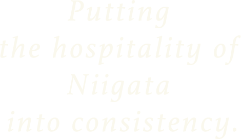 Putting the hospitality of Niigata into consistency